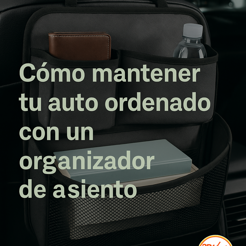 Cómo mantener tu carro ordenado con un organizador de asiento